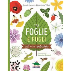 Tra foglie e fogli. Il mio erbario. Ediz. a spirale di Marcucci Rossella  Villani Mariacristina