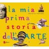 La mia prima storia dell'arte. Ediz. a colori di Fontanel Béatrice  Cerretelli M. (cur.)
