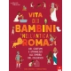 Vita dei bambini nell'Antica Roma. Usi costumi e stranezze all'ombra del Colosseo di Strathie Chae