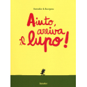 Aiuto, arriva il lupo! Ediz. illustrata
