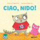 Ciao, nido! Ediz. a colori