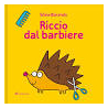Riccio dal barbiere. Ediz. illustrata