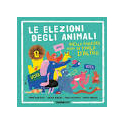 Le elezioni degli animali. Nella foresta non si parla d'altro. Ediz. a colori