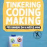 Tinkering coding making per bambini dai 6 agli 8 anni