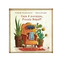 Cosa è successo, piccolo robot? Ediz. a colori