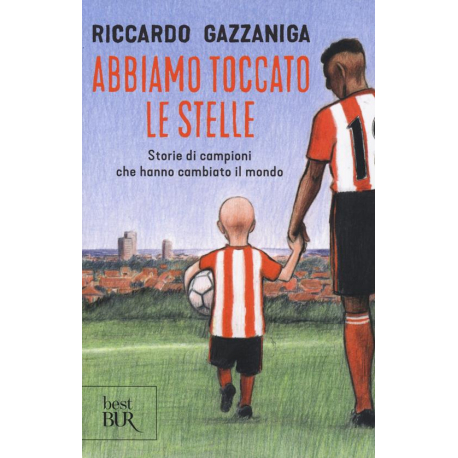 Abbiamo toccato le stelle. Storie di campioni che hanno cambiato il mondo