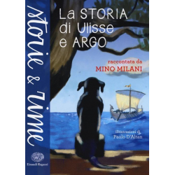 La storia di Ulisse e Argo. Ediz. a colori