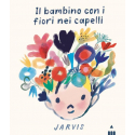 Il bambino con i fiori nei capelli. Ediz. a colori